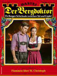 Title: Der Bergdoktor 2296: Flammen über St. Christoph, Author: Andreas Kufsteiner