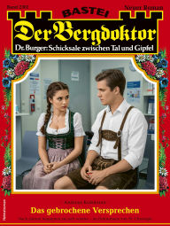 Title: Der Bergdoktor 2302: Das gebrochene Versprechen, Author: Andreas Kufsteiner