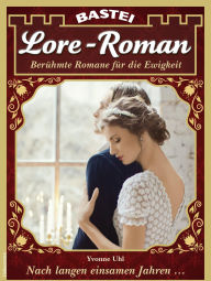 Title: Lore-Roman 218: Nach langen einsamen Jahren ..., Author: Yvonne Uhl