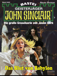 Title: John Sinclair 2462: Das Blut von Babylon, Author: Ian Rolf Hill