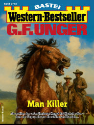 Title: G. F. Unger Western-Bestseller 2743: Man Killer, Author: G. F. Unger