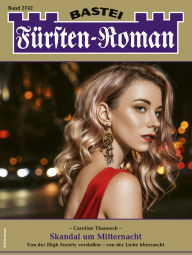 Title: Fürsten-Roman 2742: Skandal um Mitternacht, Author: Caroline Thanneck