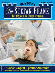 Title: Dr. Stefan Frank 2832: Kleiner Eingriff - großer Albtraum, Author: Stefan Frank