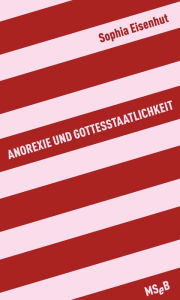 Title: Anorexie und Gottesstaatlichkeit: Materialien zu Katharina von Manresas 