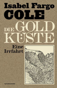 Title: Die Goldküste: Eine Irrfahrt, Author: Isabel Fargo Cole