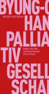 Title: Palliativgesellschaft: Schmerz heute, Author: Byung-Chul Han