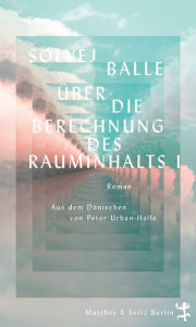 Title: Über die Berechnung des Rauminhalts I, Author: Solvej Balle