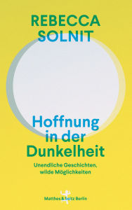 Title: Hoffnung in der Dunkelheit: Unendliche Geschichten, wilde Möglichkeiten, Author: Rebecca Solnit