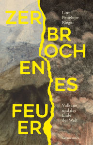 Title: Zerbrochenes Feuer: Vulkane und das Ende der Welt, Author: Linn Penelope Rieger