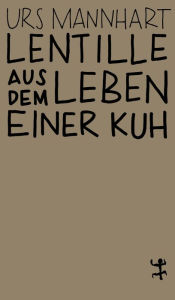 Title: Lentille: Aus dem Leben einer Kuh, Author: Urs Mannhart