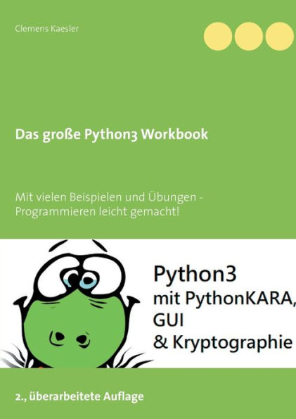 Das große Python3 Workbook: Mit vielen Beispielen und Übungen - Programmieren leicht gemacht!