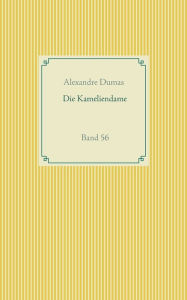 Title: Die Kameliendame: Band 56, Author: Alexandre Dumas