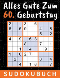 Title: 60 Geburtstag Geschenk Alles Gute zum 60. Geburtstag - Sudoku: 150 Rätsel von leicht bis schwer inklusive Lösungen Kleines Rätselbuch zum Verschenken 60 Geburtstagsgeschenk für Frau Mann 60 geburtstag Opa Oma Onkel Freunde Vater Mutter, Author: Rïtselkïnig Verlag
