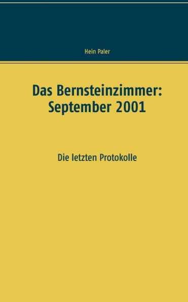 Das Bernsteinzimmer: September 2001:Die letzten Protokolle