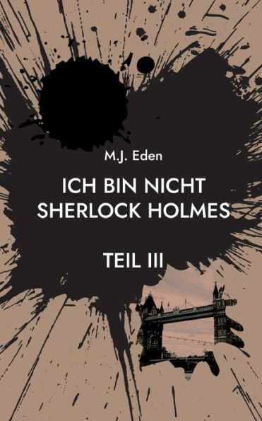 Ich bin nicht Sherlock Holmes: Teil III