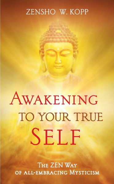 Awakening to Your True Self: The Zen way of all-embracing mysticism