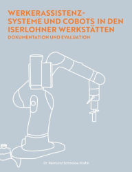 Title: Werkerassistenzsysteme und Cobots in den Iserlohner WerkstÃ¯Â¿Â½tten: Dokumentation und Evaluation, Author: Raimund Schmolze-Krahn