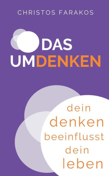 Das Umdenken: Dein Denken beeinflusst dein Leben