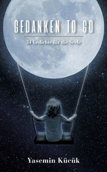 Gedanken to go: 34 Gedichte für die Seele