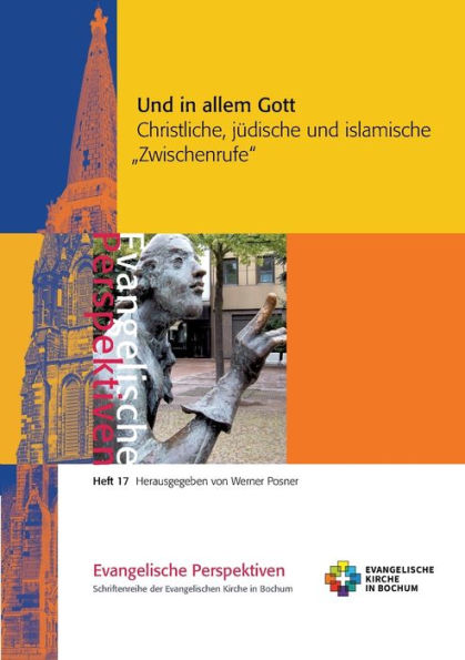 Und in allem Gott: Christliche, jüdische und islamische ,Zwischenrufe'
