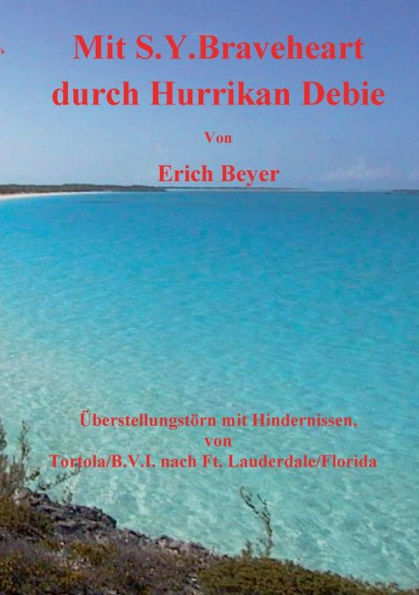 Mit S.Y. Braveheart durch Hurrikan Debie: Überstellungstörn mit Hindernissen, von Tortola/B.V.I. nach FT. Lauderdale/Florida