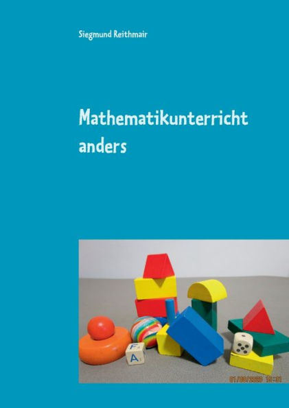 Mathematikunterricht anders: nachhaltig - interessant - verstÃ¯Â¿Â½ndlich - erfolgreich