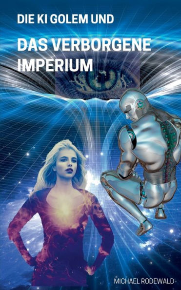 Die KI Golem und Das verborgene Imperium