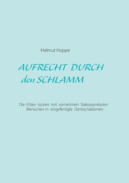 Aufrecht durch den Schlamm: Die Eliten locken mit feinen Statussymbolen Menschen in vorgefertigte Denkschablonen