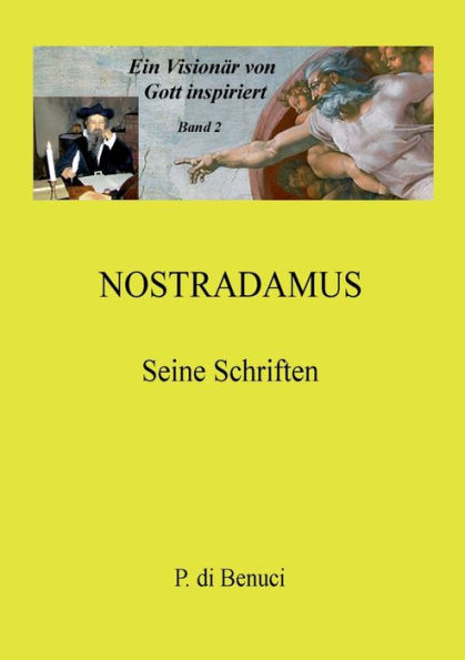 Ein Visionär von Gott inspiriert - Nostradamus: Seine Schriften