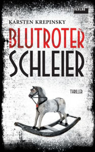 Title: Blutroter Schleier: Thriller, Author: Karsten Krepinsky