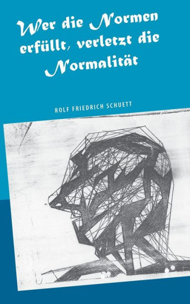 Wer die Normen erfüllt, verletzt die Normalität: Zeitschrift für europäische Moralistik