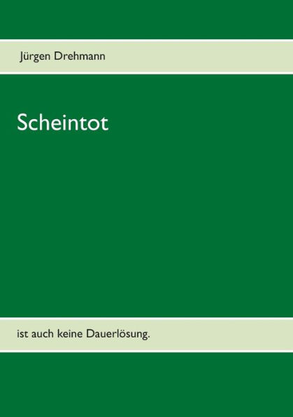 Scheintot: ist auch keine Dauerlösung.