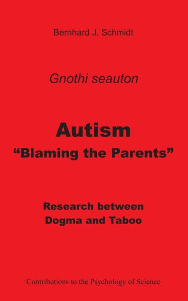 Autism - "Blaming the Parents": Research between Dogma and Taboo