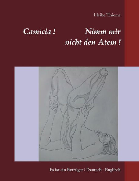 Camicia ! Nimm mir nicht den Atem !: Es ist ein Betrüger ! Deutsch - Englisch