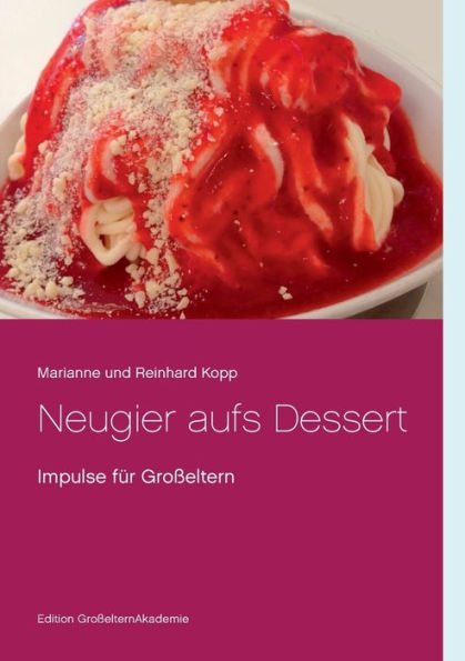 Neugier aufs Dessert: Impulse für Großeltern