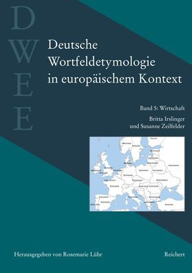 Deutsche Wortfeldetymologie in europaischem Kontext (DWEE): Band 5: Wirtschaft
