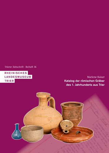 Katalog der romischen Graber des 1. Jahrhunderts aus Trier