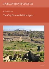 Title: Morgantina Studies VII. The City Plan and Political Agora: Results of the excavations conducted by Princeton University, the University of Illinois, and the University of Virginia, Author: Malcolm Bell
