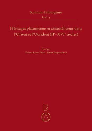 Heritages platoniciens et aristoteliciens dans l'Orient et l'Occident (IIe-XVIe siecles)