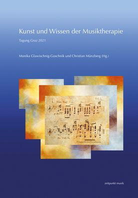Kunst und Wissen der Musiktherapie: Tagung Graz 2021