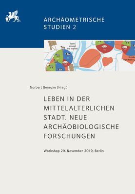 Leben in der mittelalterlichen Stadt. Neue archaobiologische Forschungen: Workshop 29. November 2019, Berlin