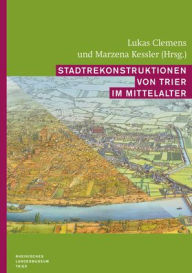 Title: Stadtrekonstruktionen von Trier im Mittelalter, Author: Lukas Clemens