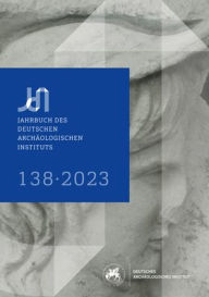 Title: Jahrbuch des Deutschen Archaologischen Instituts 138, 2023, Author: Katja Piesker