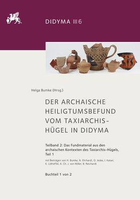 Der archaische Heiligtumsbefund vom Taxiarchis-Hugel in Didyma: Teilband 2: Das Fundmaterial aus den archaischen Kontexten des Taxiarchis-Hugels, Teil 1