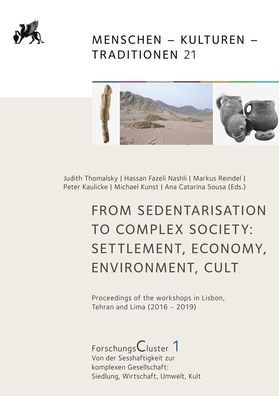 From Sedentarisation to the Complex Society: Settlement, Economy, Environment, Cult. Proceedings of the workshops in Lisbon, Tehran and Lima (2016 - 2019)
