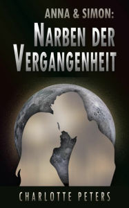 Title: Anna & Simon: Narben der Vergangenheit, Author: Charlotte Peters