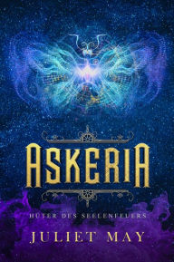 Title: Askeria: Hüter des Seelenfeuers, Author: Juliet May