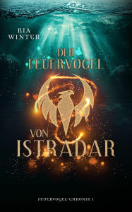 Title: Der Feuervogel von Istradar, Author: Ria Winter