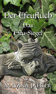 Title: Der Efeufluch: Das Efeu-Siegel: Das Efeu-Siegel, Author: Mayana Jaeger