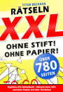 Digitales XXL Rätselbuch - Rätseln ohne Stift und ohne Papier auf über 780 Seiten: Rätselbuch für jung und alt mit Querdenker-Rätsel, Logik-Rätsel, Bilderrätsel, Puzzle-Rate-Rätsel uvm ...